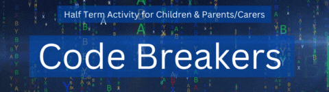 Become a ‘Code Breaker’ during half term!